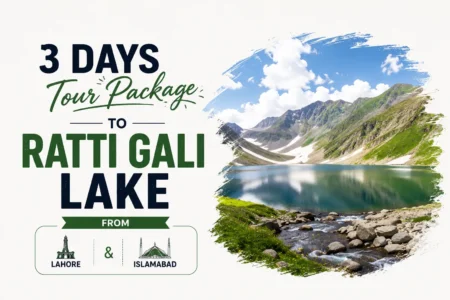 3 Days Tour Package to Ratti Gali Lake from Lahore & Islamabad 3 days tour package to ratti gali lake from lahore & islamabad