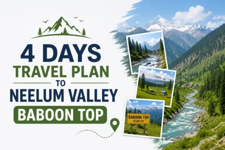 4 Days Travel Plan to Neelum Valley Baboon Top 4 days travel plan to neelum valley baboon top