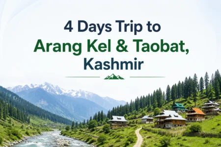 4 Days Trip to Arang Kel & Taobat, Kashmir 4 days trip to arang kel & taobat, kashmir