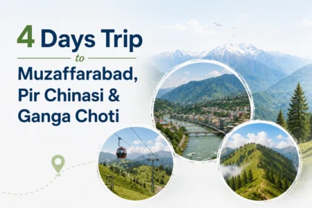 4 Days Trip to Muzaffarabad, Pir Chinasi & Ganga Choti – Complete Travel Guide 4 days trip to muzaffarabad, pir chinasi & ganga choti
