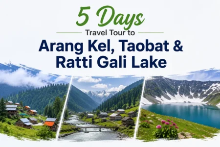 5 Days Travel Tour to Arang Kel, Taobat & Ratti Gali Lake 5 days travel tour to arang kel, taobat & ratti gali lake