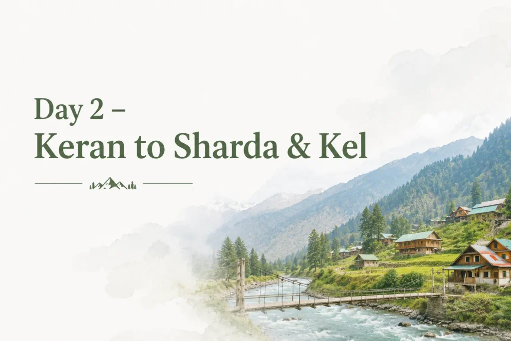day 2 – keran to sharda & kel