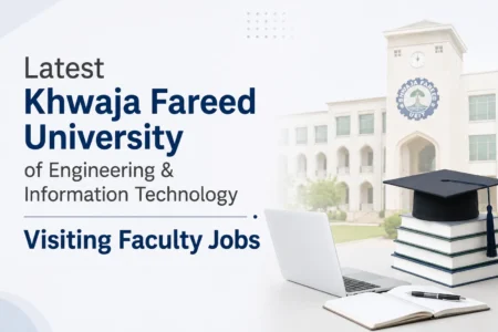 Latest Khwaja Fareed University of Engineering & Information Technology Visiting Faculty Jobs 2026 latest khwaja fareed university of engineering & information technology visiting faculty jobs