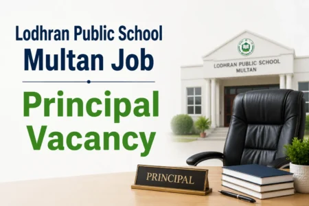 Lodhran Public School Multan Job 2026: Principal Vacancy, How to Apply lodhran public school multan job
