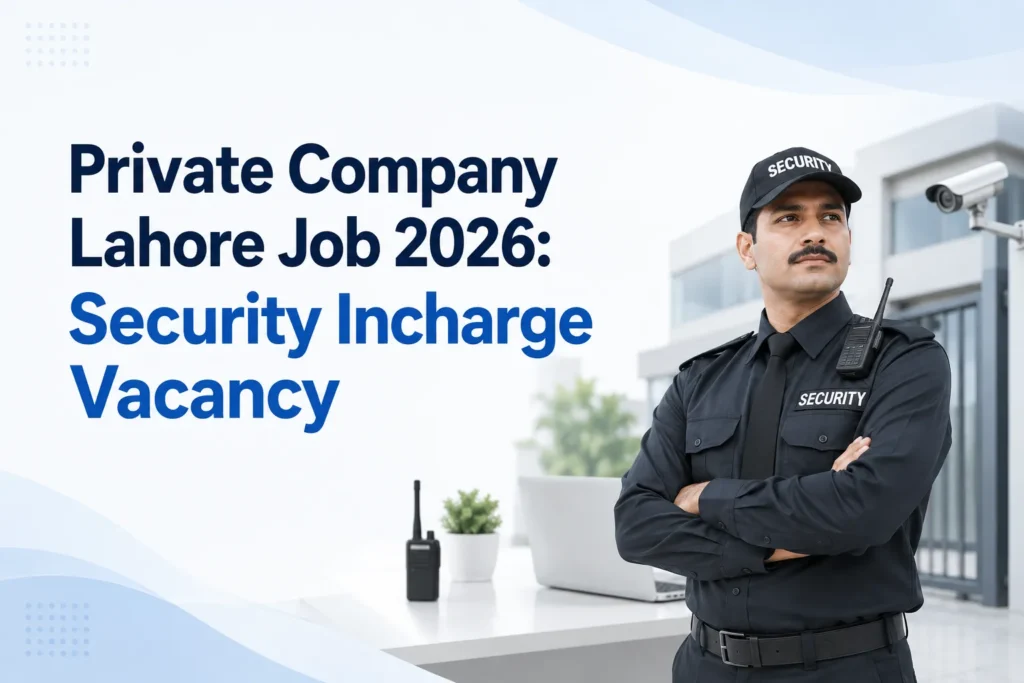 Private Company Lahore Job 2026: Security Incharge Vacancy private company lahore job
