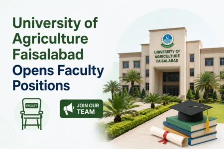 University of Agriculture Faisalabad Opens Faculty Positions 2026 — Apply Before August 10 university of agriculture faisalabad opens faculty positions