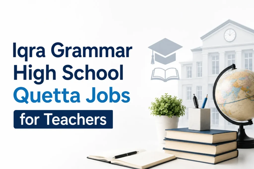 Iqra Grammar High School Quetta Jobs 2026 for Teachers iqra grammar high school quetta jobs for teachers