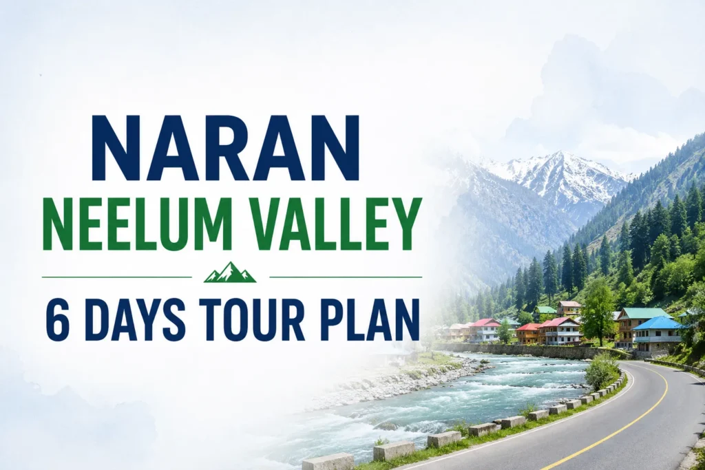 Naran Neelum Valley 6 Days Tour Plan naran neelum valley 6 days tour plan