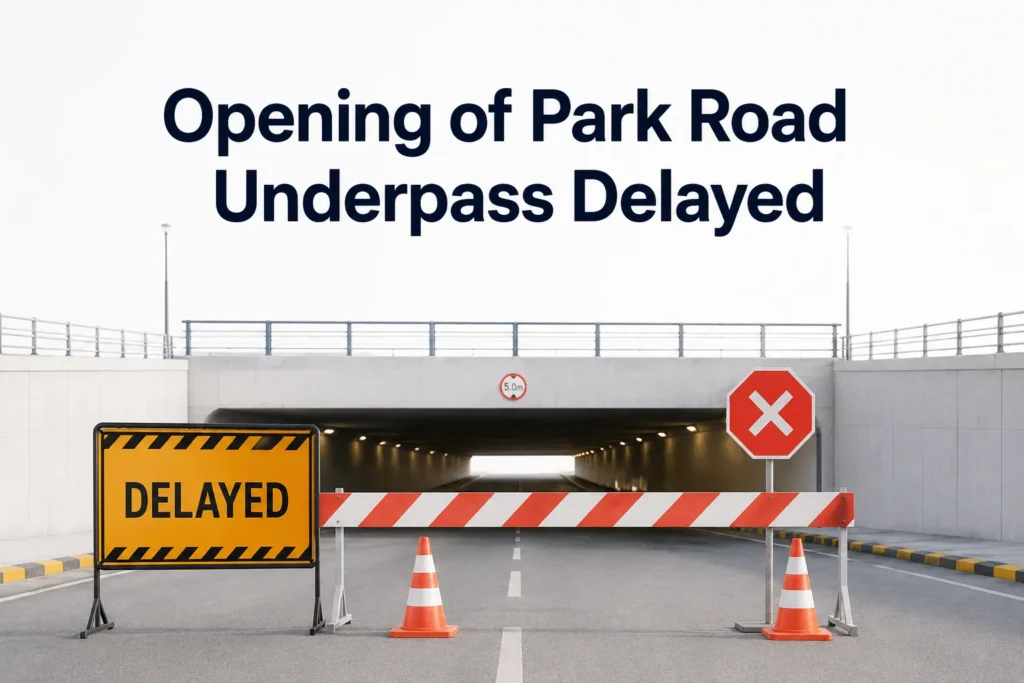 opening of park road underpass delayed