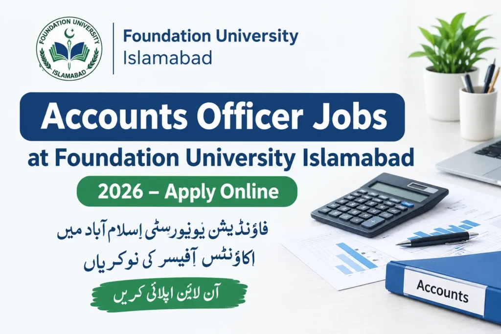 Accounts Officer Jobs at Foundation University Islamabad 2026 – Apply Online accounts officer jobs at foundation university islamabad 2026 – apply online