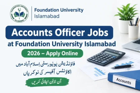 Accounts Officer Jobs at Foundation University Islamabad 2026 – Apply Online accounts officer jobs at foundation university islamabad 2026 – apply online